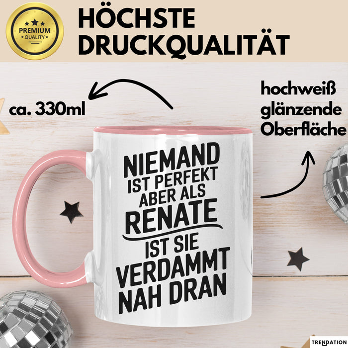 Renate Tasse Geschenk Niemand Ist Perfekt Renate Verdammt Nah Dran Geschenkidee Rosa Trendation