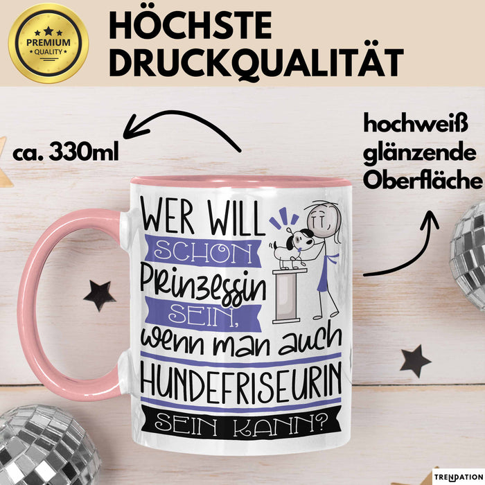 Hundefriseurin Tasse Geschenk Spruch Wer Will Schon Prinzessin Sein Wenn Man Auch Hundefriseurin Sein Kann Rosa Trendation