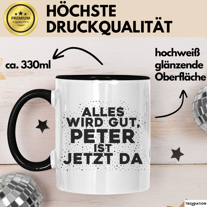 Peter Tasse Alles Wird Gut, Peter Ist Jetzt Da Geschenk