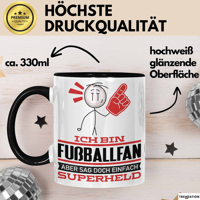 Fußballfan Geschenk Tasse Ich Bin Fußballfan Aber Sag Doch Einfach Superheld Lustige Geschenkdiee für Fußballfan Kaffee-Becher Schwarz Trendation