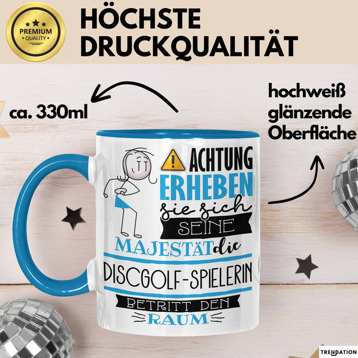 Discgolf-Spielerin Tasse Geschenk Lustiger Spruch Bitte Erheben Sie Sich Seine Majestät Die Discgolf-Spielerin Betritt Den Raum Blau Trendation