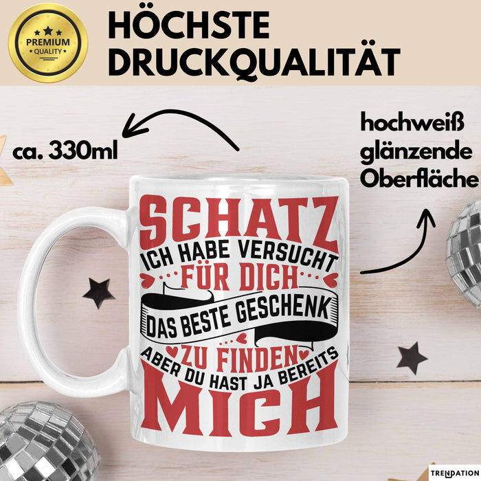 Valentinstag Tasse Geschenk für Ihn Sie Männer Für Paare Freundin Geschenkidee Kaffee-Becher Liebe Schatz Ich Hab Versucht Für Dich Das Geschenk Zu Finden Aber Du Hast Ja Bereits Mich Lustiger Spruch Weiß Trendation