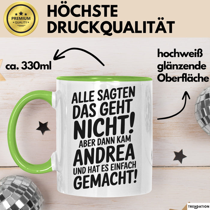 Andrea Tasse Geschenk Alle Sagten Das Geht Nicht Aber Dann Kam Andrea Und Hat Es Einfach Gemacht Geschenkidee Becher mit Name Grün Trendation