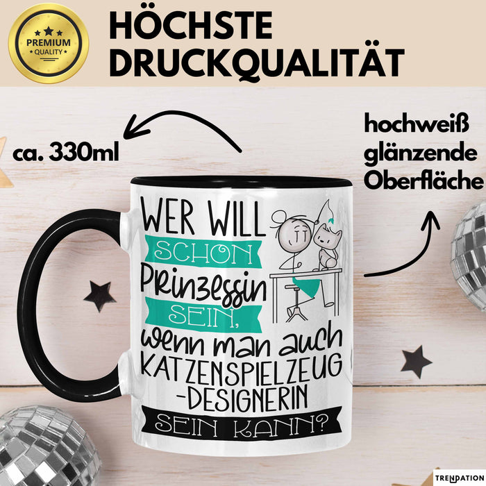 Katzenspielzeug-Designerin Tasse Geschenk Spruch Wer Will Schon Prinzessin Sein Wenn Man Auch Katzenspielzeug-Designerin Sein Kann Trendation
