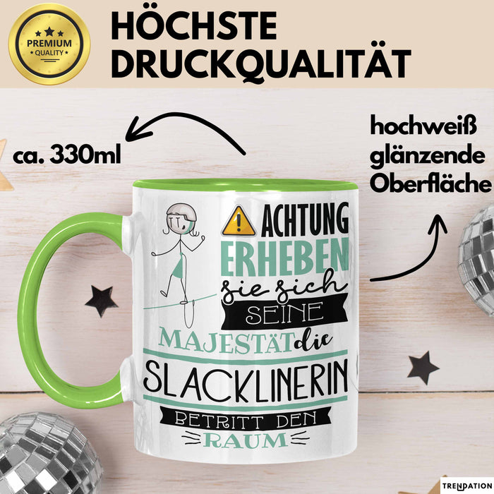Slacklinerin Tasse Geschenk Lustiger Spruch Bitte Erheben Sie Sich Seine Majestät Die Slacklinerin Betritt Den Raum Grün Trendation