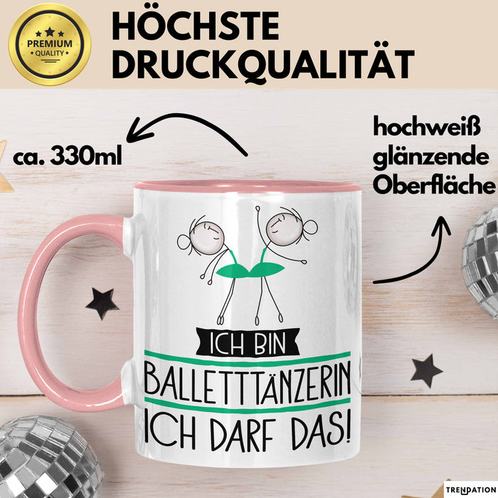 Geschenk für Balletttänzerin Tasse Lustige Geschenkidee Geburtstag Ich Bin Balletttänzerin Ich Darf Das Rosa Trendation