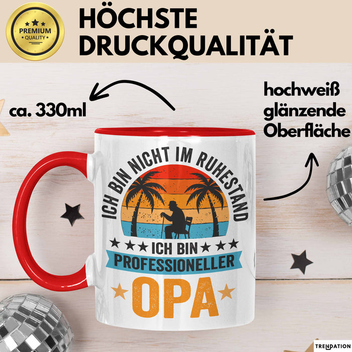 Rentner Pensionär Sarkasmus Opa Tasse Geschenk Lustige Geschenkidee Spruch Ich Bin Nicht Im Ruhestand Ich Bin Professioneller Opa Rot Trendation