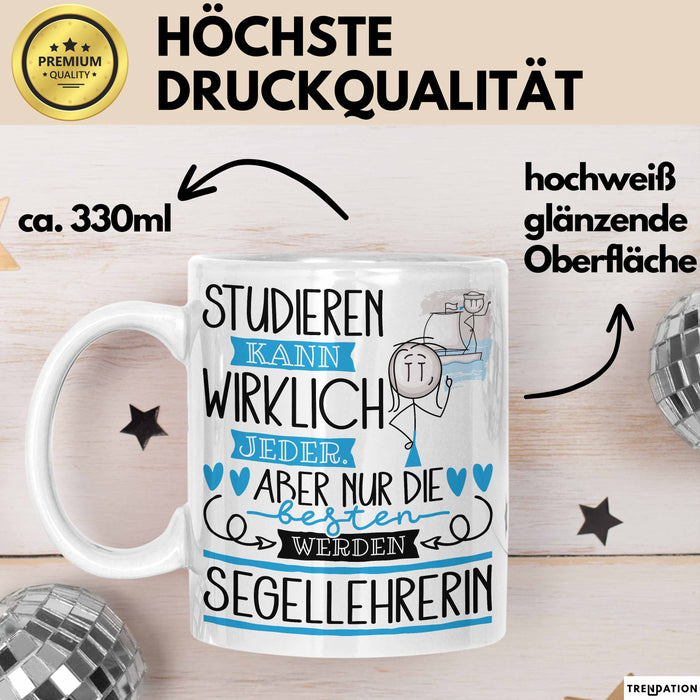 Segellehrerin Tasse Lustiges Geschenk Studieren Kann Wirklich Jeder Nur Die Besten Werden Segellehrerin Weiß Trendation