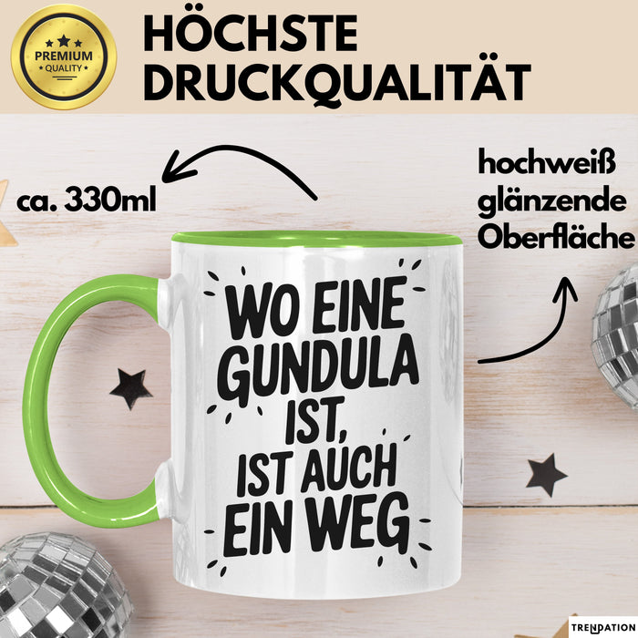 Gundula Tasse Geschenk Wo Eine Gundula Ist Ist Auch Ein Weg Geschenkidee Becher mit Name Grün Trendation