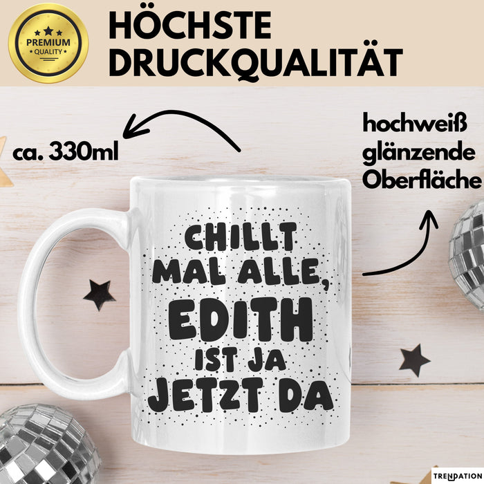 Edith Tasse Chillt Mal Alle, Edith Ist Ja Jetzt Da Geschenk