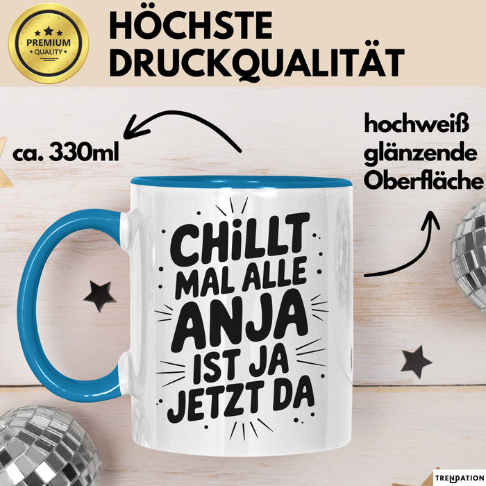 Anja Tasse Geschenk Chillt Mal Alle Anja Ist Ja Jetzt Da Geschenkidee Becher mit Name Blau Trendation