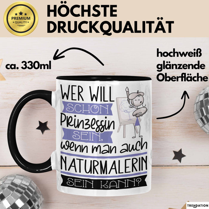 Naturmalerin Tasse Geschenk Spruch Wer Will Schon Prinzessin Sein Wenn Man Auch Naturmalerin Sein Kann Trendation