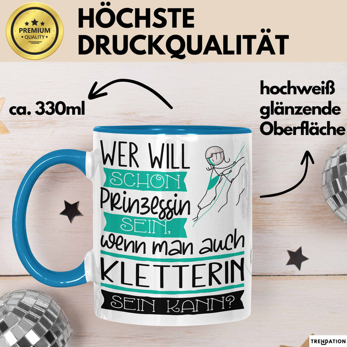 Kletterin Tasse Geschenk Spruch Wer Will Schon Prinzessin Sein Wenn Man Auch Kletterin Sein Kann Blau Trendation