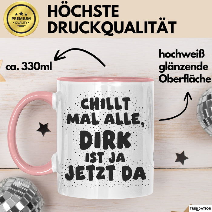 Dirk Tasse Chillt Mal Alle, Dirk Ist Ja Jetzt Da Geschenk