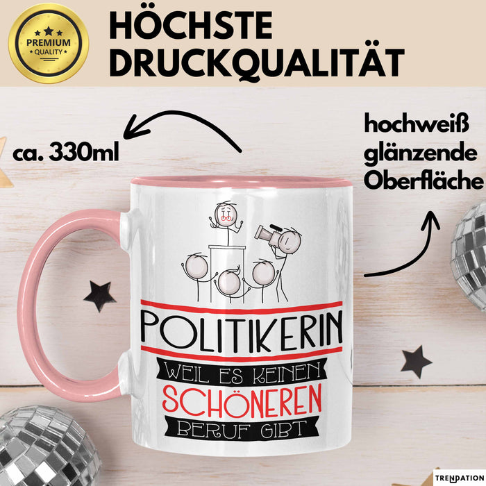 Politikerin Weil Es Keinen Schöneren Beruf Gibt Tasse Geschenk für Eine Politikerin Lustig Rosa Trendation