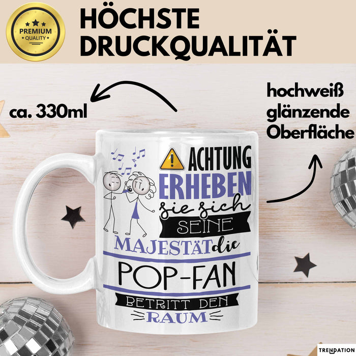 Pop-Fan Tasse Geschenk Lustiger Spruch Bitte Erheben Sie Sich Seine Majestät Die Pop-Fan Betritt Den Raum Weiß Trendation