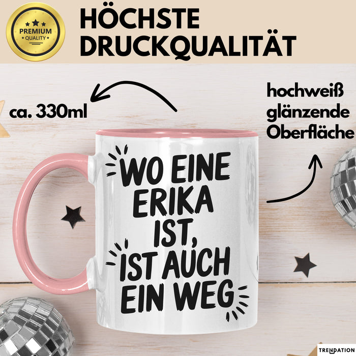 Erika Tasse Geschenk Wo Eine Erika Ist Ist Auch Ein Weg Geschenkidee Becher mit Name Rosa Trendation