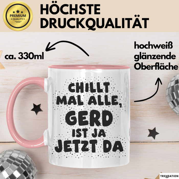 Gerd Tasse Chillt Mal Alle, Gerd Ist Ja Jetzt Da Geschenk