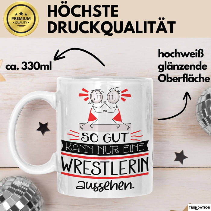 Wrestlerin Geschenk Tasse So Gut Kann Nur Eine Wrestlerin Aussehen Geschenkidee Geburtstag Weihnachten Lustig Weiß Trendation
