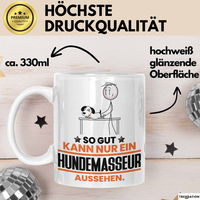 Hundemasseur Geschenk Tasse So Gut Kann Nur Ein Hundemasseur Aussehen Geschenkidee Kaffee-Becher Weiß Trendation