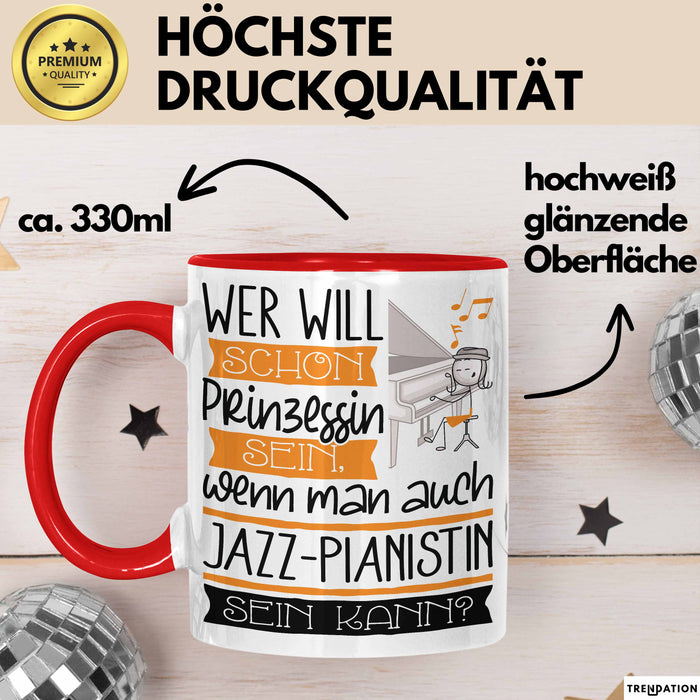 Jazz-Pianistin Tasse Geschenk Spruch Wer Will Schon Prinzessin Sein Wenn Man Auch Jazz-Pianistin Sein Kann Rot Trendation