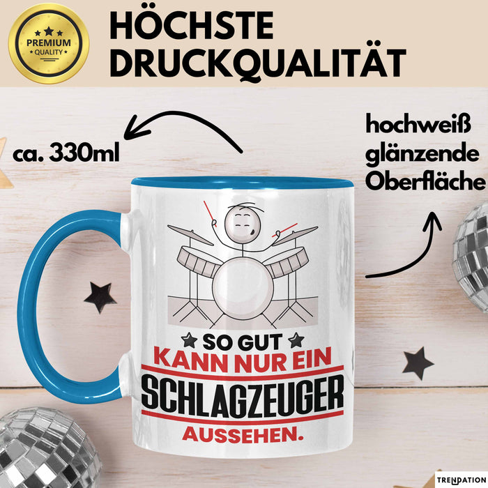 Schlagzeuger Geschenk Tasse So Gut Kann Nur Ein Schlagzeuger Aussehen Geschenkidee Kaffee-Becher Blau Trendation