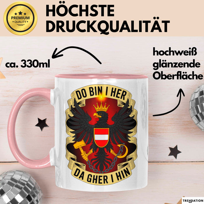 Österreich Tasse Geschenk Lustige Geschenkidee Spruch Do Bin I Her Da Gher I Hin Rosa Trendation