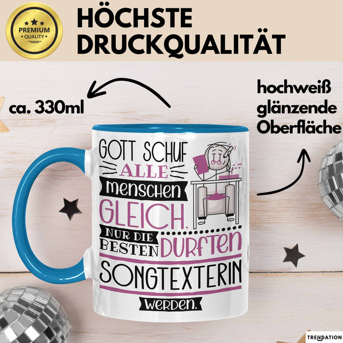 Songtexterin Geschenk Becher Tasse Gott Schuf Alle Menschen Gleich Nur Die Besten Durfeten Songtexterin Werden Geschenkidee Lustig Blau Trendation