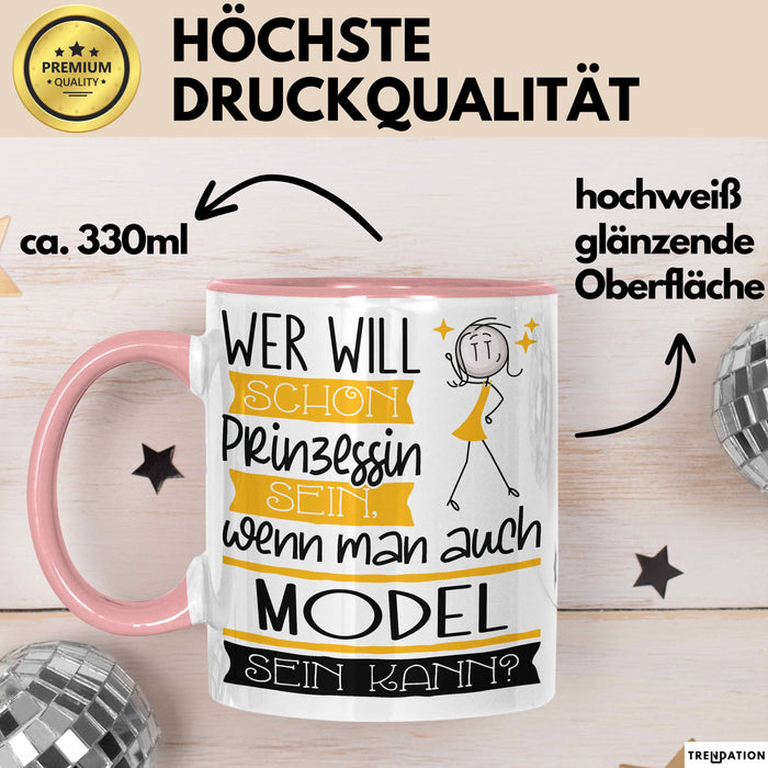 Model Tasse Geschenk Spruch Wer Will Schon Prinzessin Sein Wenn Man Auch Model Sein Kann Rosa Trendation