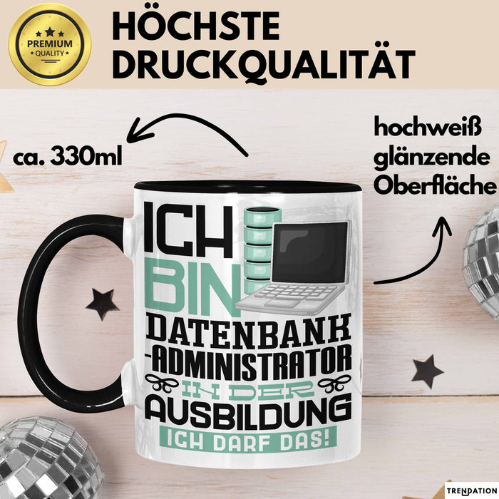 Datenbankadministrator Ausbildung Tasse Geschenk Ich Bin Datenbankadministrator In Der Ausbildung Ich Darf Das Geschenkidee Spruch Schwarz Trendation