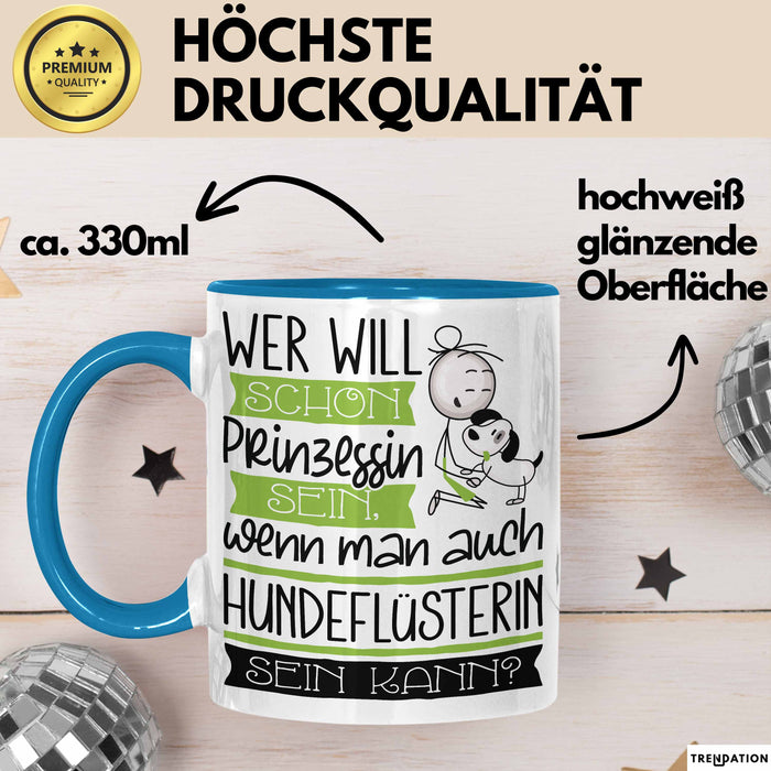 Hundeflüsterin Tasse Geschenk Spruch Wer Will Schon Prinzessin Sein Wenn Man Auch Hundeflüsterin Sein Kann Blau Trendation