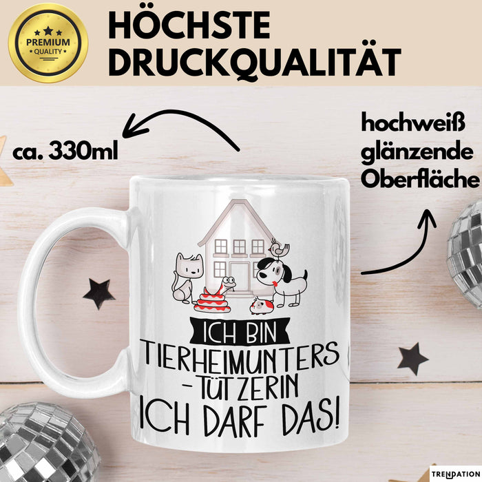 Geschenk für Tierheimunterstützerin Tasse Lustige Geschenkidee Geburtstag Ich Bin Tierheimunterstützerin Ich Darf Das Weiß Trendation