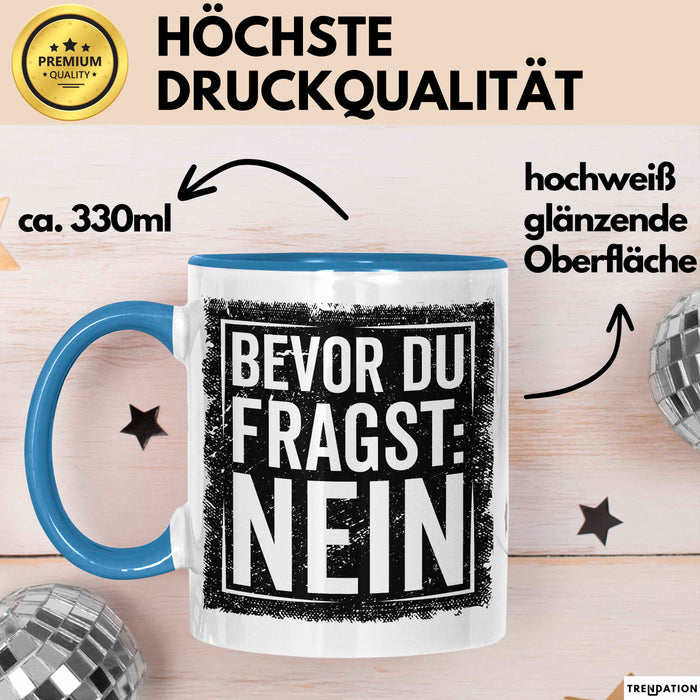 Sarkastisch Sarkasmus Tasse Becher Geschenk Lustige Geschenkidee Spruch Bevor Du Fragst Nein Blau Trendation
