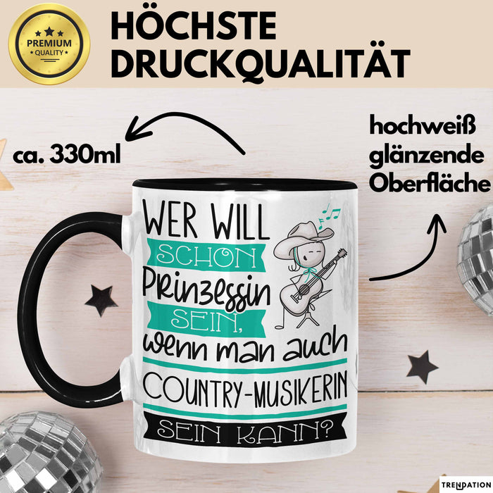 Country-Musikerin Tasse Geschenk Spruch Wer Will Schon Prinzessin Sein Wenn Man Auch Country-Musikerin Sein Kann Trendation