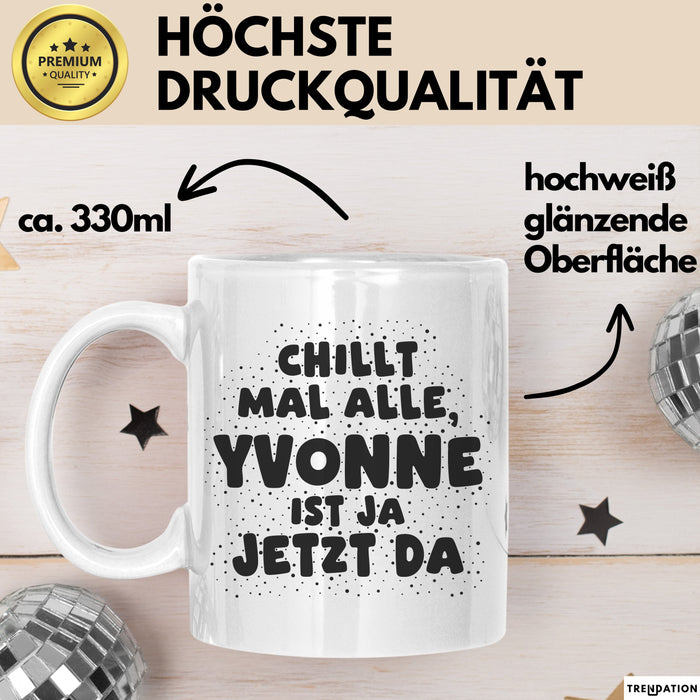 Yvonne Tasse Chillt Mal Alle, Yvonne Ist Ja Jetzt Da Geschenk