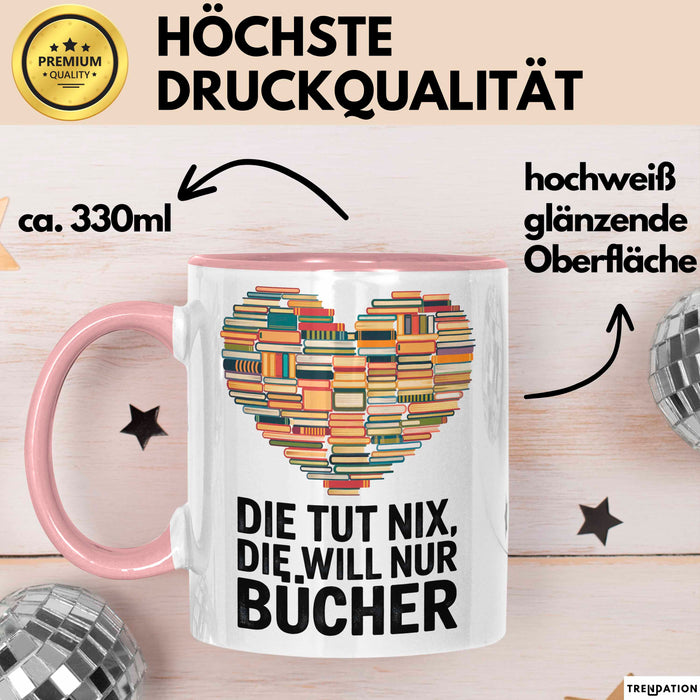 Buchleser Bücher Lesen Tasse Geschenk Lustige Geschenkidee Spruch Die Will Nur Bücher Rosa Trendation