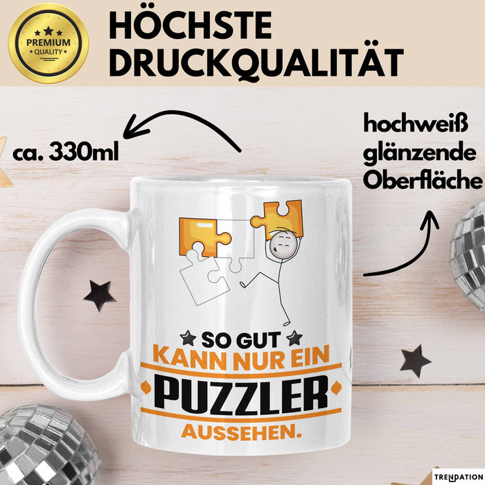 Puzzler Geschenk Tasse So Gut Kann Nur Ein Puzzler Aussehen Geschenkidee Kaffee-Becher Weiß Trendation