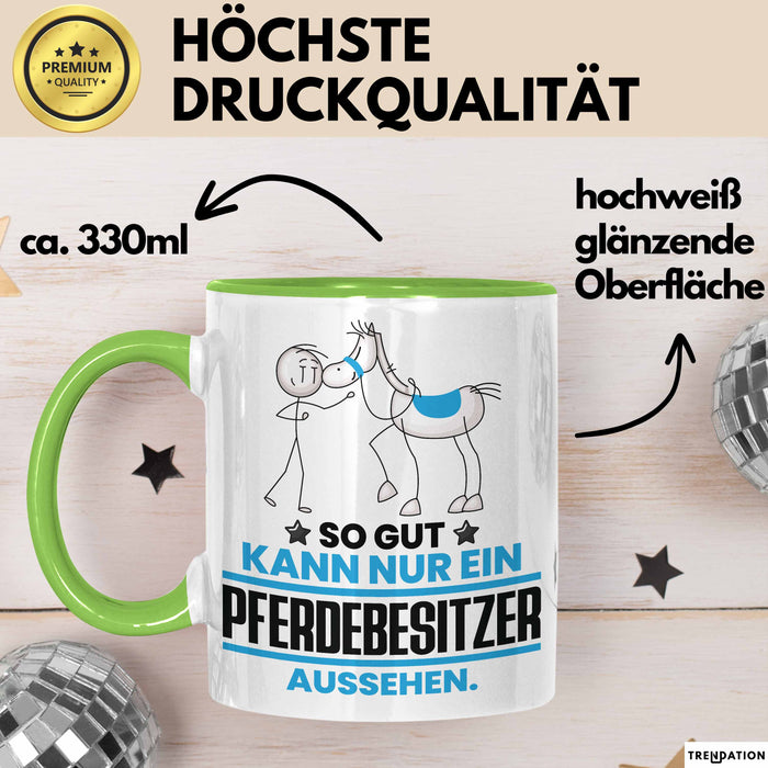 Pferdebesitzer Geschenk Tasse So Gut Kann Nur Ein Pferdebesitzer Aussehen Geschenkidee Kaffee-Becher Grün Trendation