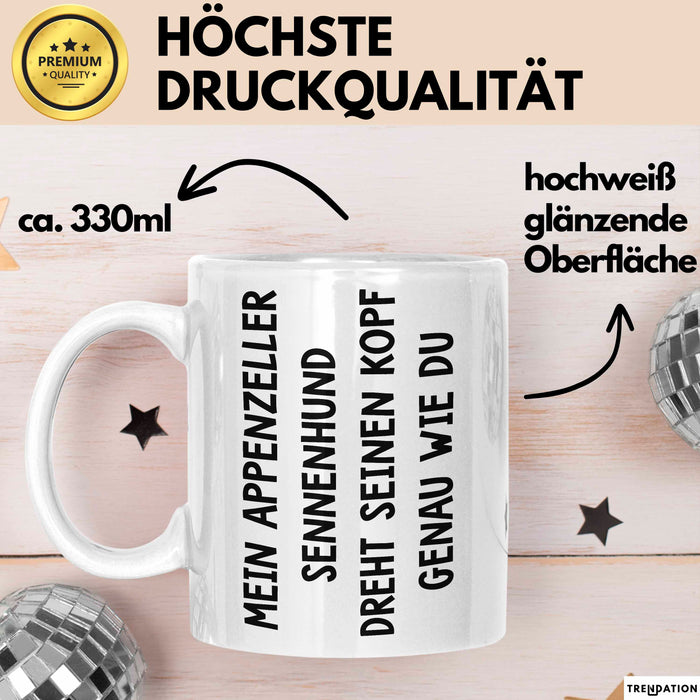 Appenzeller Sennenhund Hund Tasse Geschenk Lustige Geschenkidee Spruch Mein Appenzeller Sennenhund Dreht Seinen Kopf Genau Wie Du Weiß Trendation