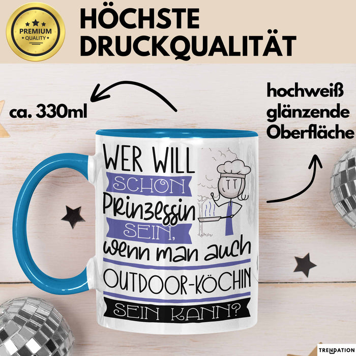 Outdoor-Köchin Tasse Geschenk Spruch Wer Will Schon Prinzessin Sein Wenn Man Auch Outdoor-Köchin Sein Kann Blau Trendation
