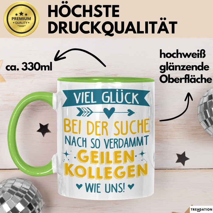 Büroarbeit Kollege Tasse Geschenk Lustige Geschenkidee Spruch Viel Glück Bei Der Suche Nach So Verdammt Geilen Kollegen Wie Uns Grün Trendation