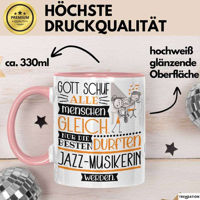 Jazz-Musikerin Geschenk Becher Tasse Gott Schuf Alle Menschen Gleich Nur Die Besten Durfeten Jazz-Musikerin Werden Geschenkidee Lustig Rosa Trendation