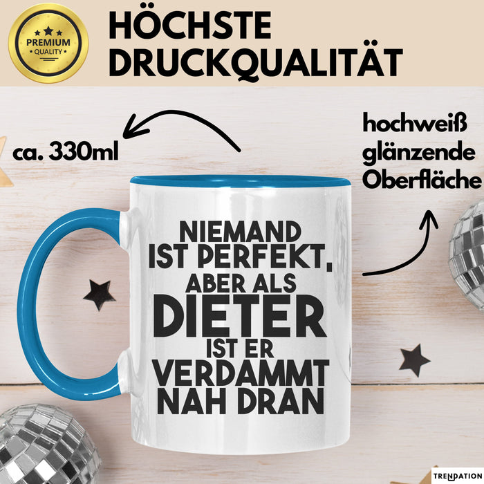 Dieter Tasse Niemand Ist Perfekt, Aber Als Dieter Ist Er Verdammt Nah Dran Blau Trendation