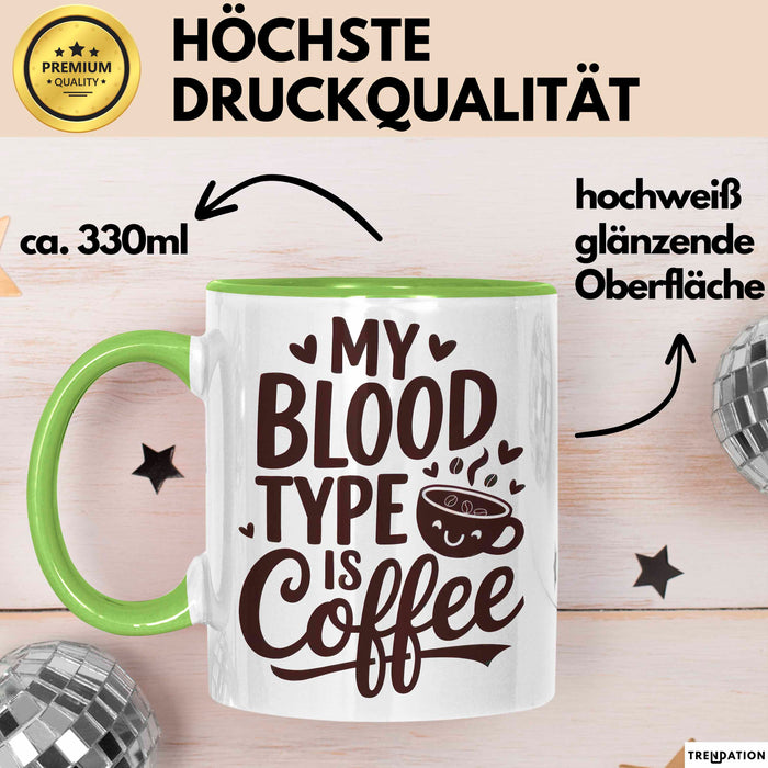 Kaffeeliebhaber Tasse Geschenk Lustige Geschenkidee Spruch Mein Bluttyp ist Kaffee Grün Trendation