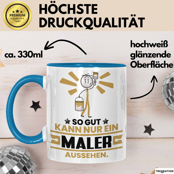 Maler Geschenk Tasse So Gut Kann Nur Ein Maler Aussehen Geschenkidee Kaffee-Becher Blau Trendation
