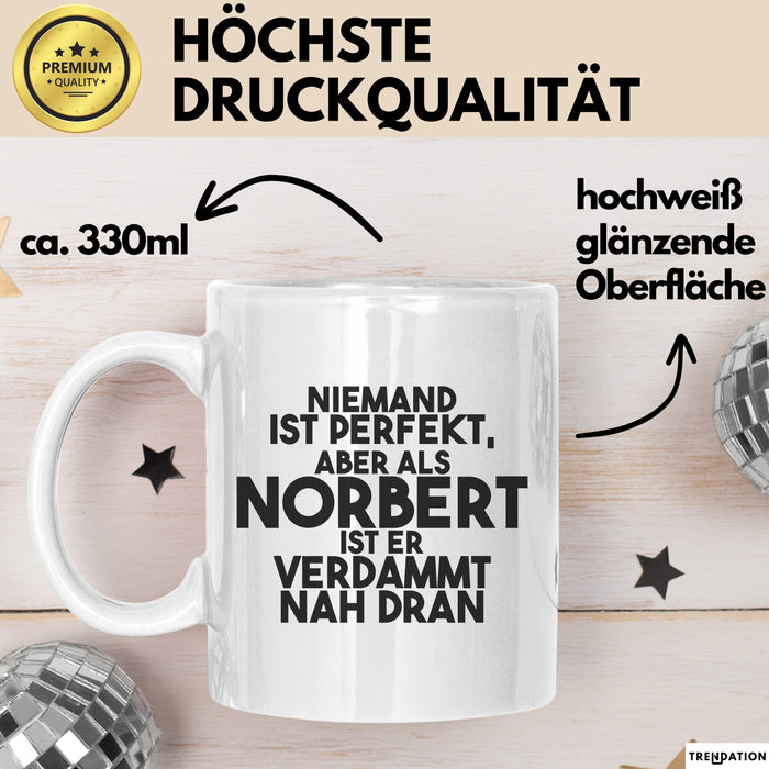 Norbert Tasse Niemand Ist Perfekt, Norbert Ist Nah Dran Geschenk Weiß Trendation