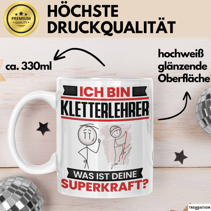 Kletterlehrer Tasse Geschenk für Kletterlehrer Geburtstag Lustiger Spruch Kaffee-Becher Was Ist Deine Superkraft Weiß Trendation