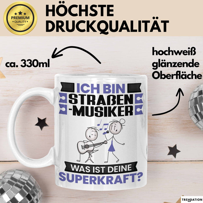 Straßenmusiker Tasse Geschenk für Straßenmusiker Geburtstag Lustiger Spruch Kaffee-Becher Was Ist Deine Superkraft Weiß Trendation