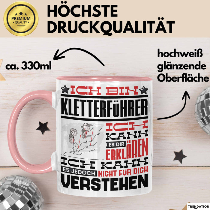 Kletterführer Geschenk Kaffee-Tasse Geschenkidee für Kletterführer Ich Bin Kletterführer Ich Kann Es Dir Erklären Jedoch Nicht Für Dich Verstehen Spruch Lustig Rosa Trendation