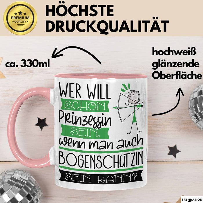 Bogenschützin Tasse Geschenk Spruch Wer Will Schon Prinzessin Sein Wenn Man Auch Bogenschützin Sein Kann Rosa Trendation